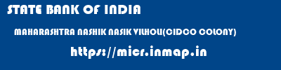 STATE BANK OF INDIA  MAHARASHTRA NASHIK NASIK VILHOLI(CIDCO COLONY)  micr code